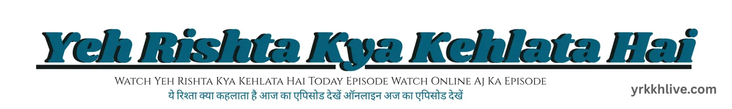 Yeh Rishta Kya Kehlata Hai
